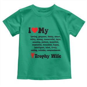 Funny Trophy Wife Quote Toddler T Shirt Loving Gorgeous Smart Wife Appreciation Gift TS12 Irish Green Print Your Wear