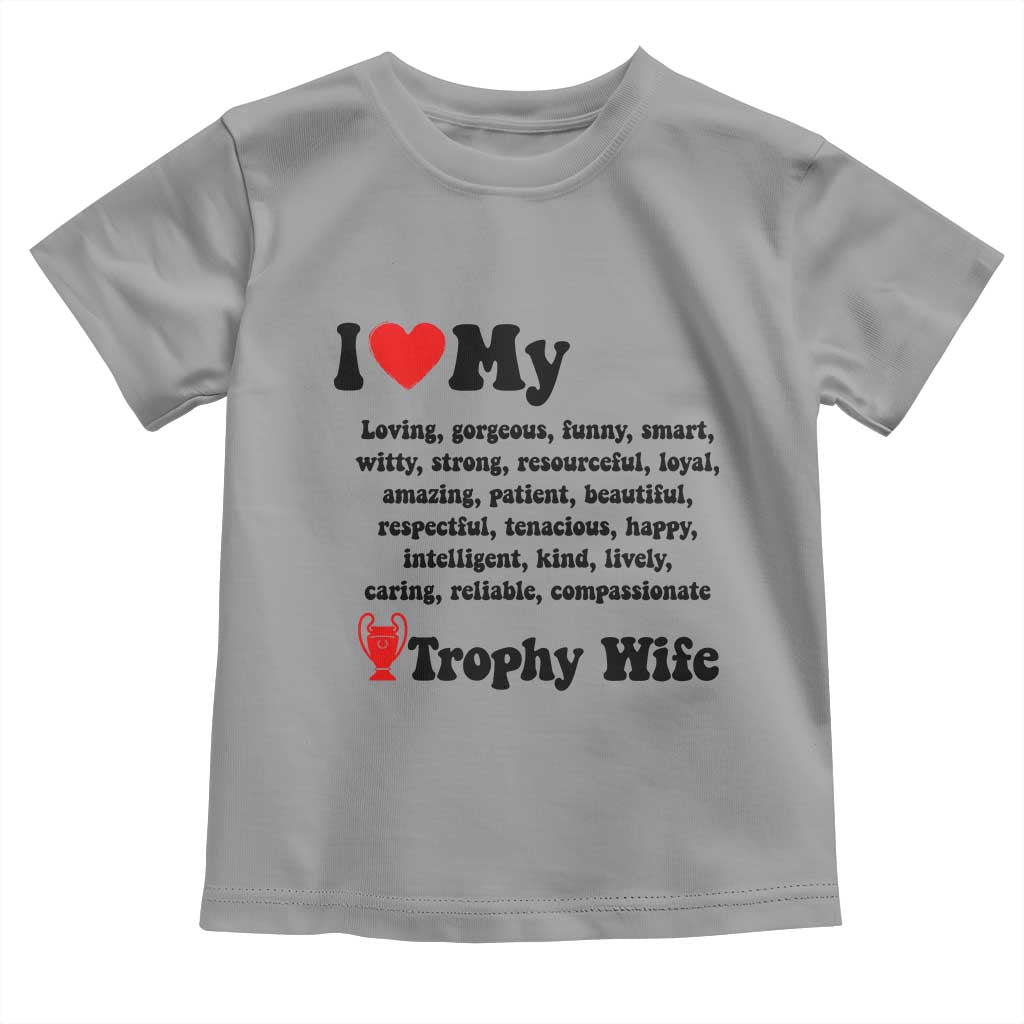 Funny Trophy Wife Quote Toddler T Shirt Loving Gorgeous Smart Wife Appreciation Gift TS12 Sport Gray Print Your Wear