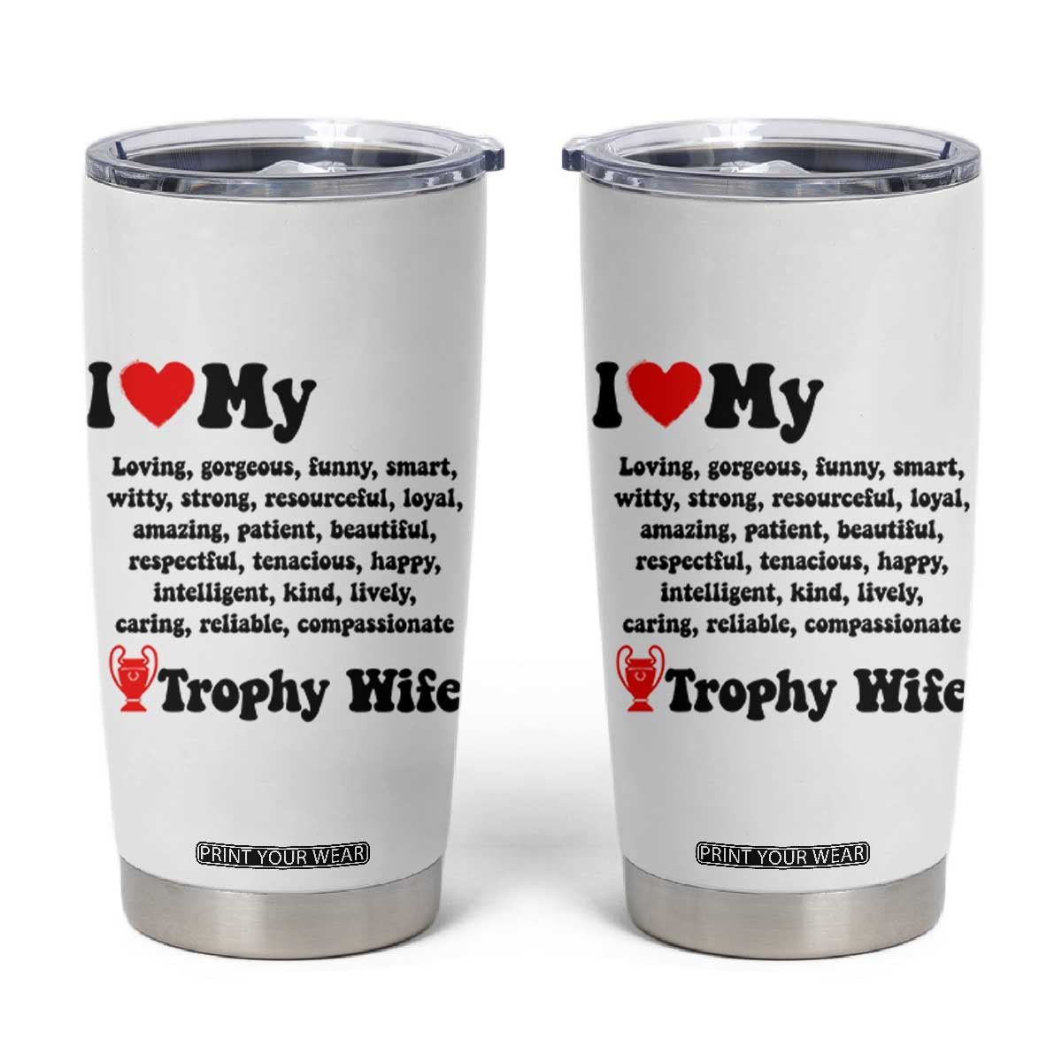 Funny Trophy Wife Quote Tumbler Cup Loving Gorgeous Smart Wife Appreciation Gift TS12 White Print Your Wear