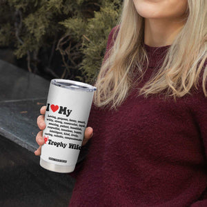 Funny Trophy Wife Quote Tumbler Cup Loving Gorgeous Smart Wife Appreciation Gift TS12 Print Your Wear