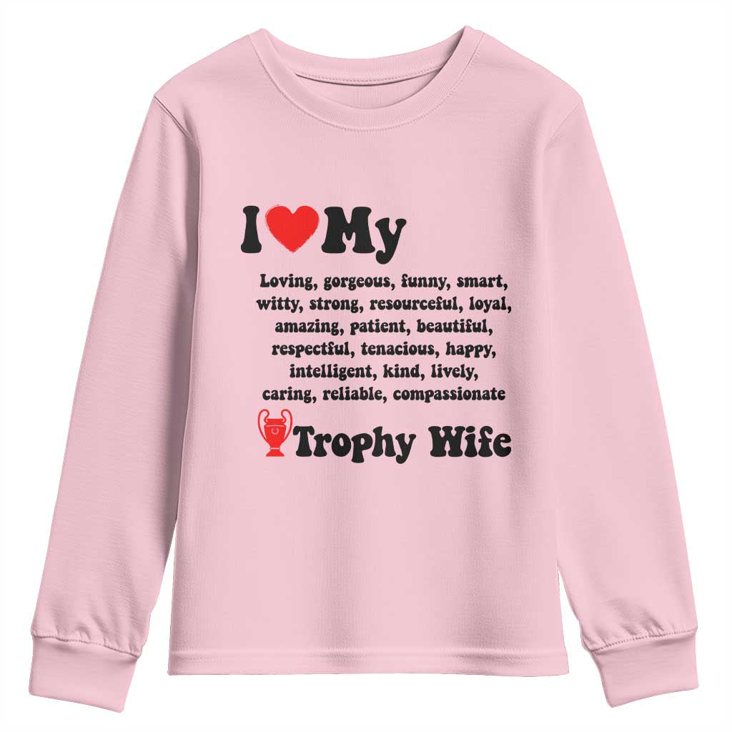 Funny Trophy Wife Quote Youth Sweatshirt Loving Gorgeous Smart Wife Appreciation Gift TS12 Light Pink Print Your Wear