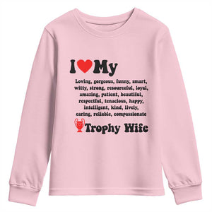Funny Trophy Wife Quote Youth Sweatshirt Loving Gorgeous Smart Wife Appreciation Gift TS12 Light Pink Print Your Wear