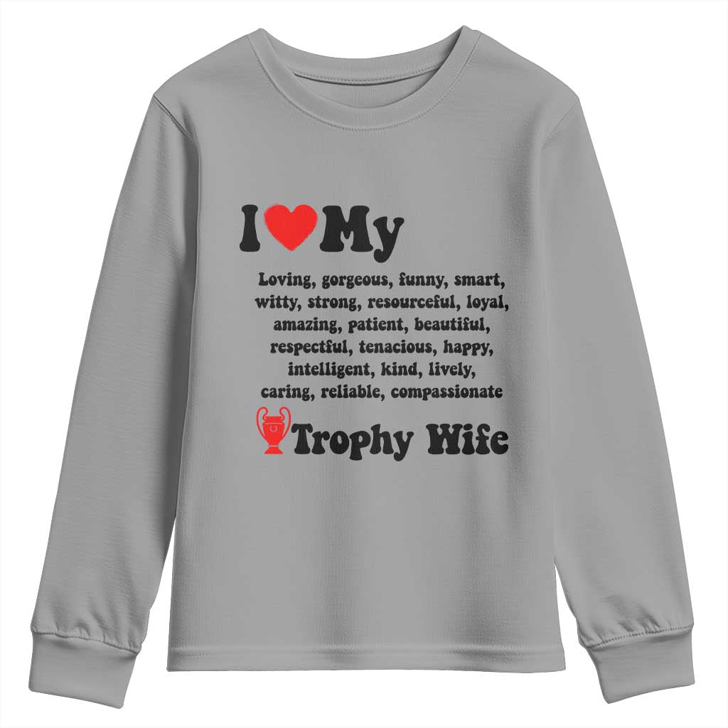 Funny Trophy Wife Quote Youth Sweatshirt Loving Gorgeous Smart Wife Appreciation Gift TS12 Sport Gray Print Your Wear