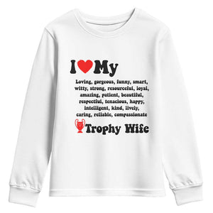 Funny Trophy Wife Quote Youth Sweatshirt Loving Gorgeous Smart Wife Appreciation Gift TS12 White Print Your Wear