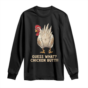 Guess What Chicken Butt Joke Long Sleeve Shirt Funny Chicken Lover Graphic TS12 Black Print Your Wear
