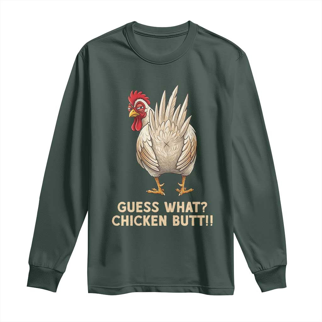 Guess What Chicken Butt Joke Long Sleeve Shirt Funny Chicken Lover Graphic TS12 Dark Forest Green Print Your Wear