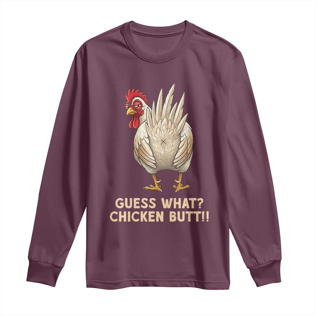 Guess What Chicken Butt Joke Long Sleeve Shirt Funny Chicken Lover Graphic TS12 Maroon Print Your Wear