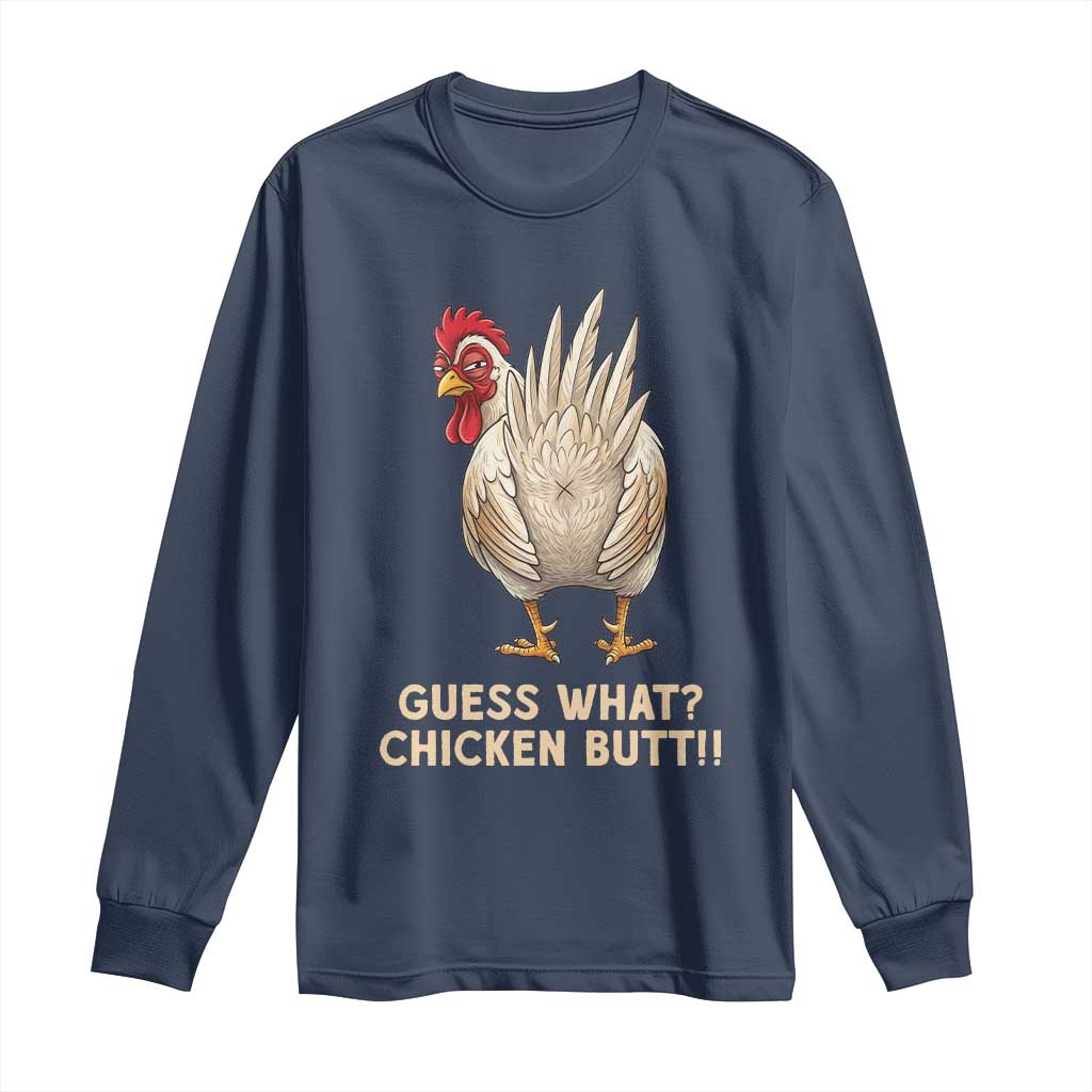 Guess What Chicken Butt Joke Long Sleeve Shirt Funny Chicken Lover Graphic TS12 Navy Print Your Wear