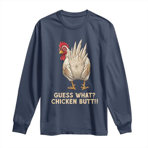 Guess What Chicken Butt Joke Long Sleeve Shirt Funny Chicken Lover Graphic TS12 Navy Print Your Wear