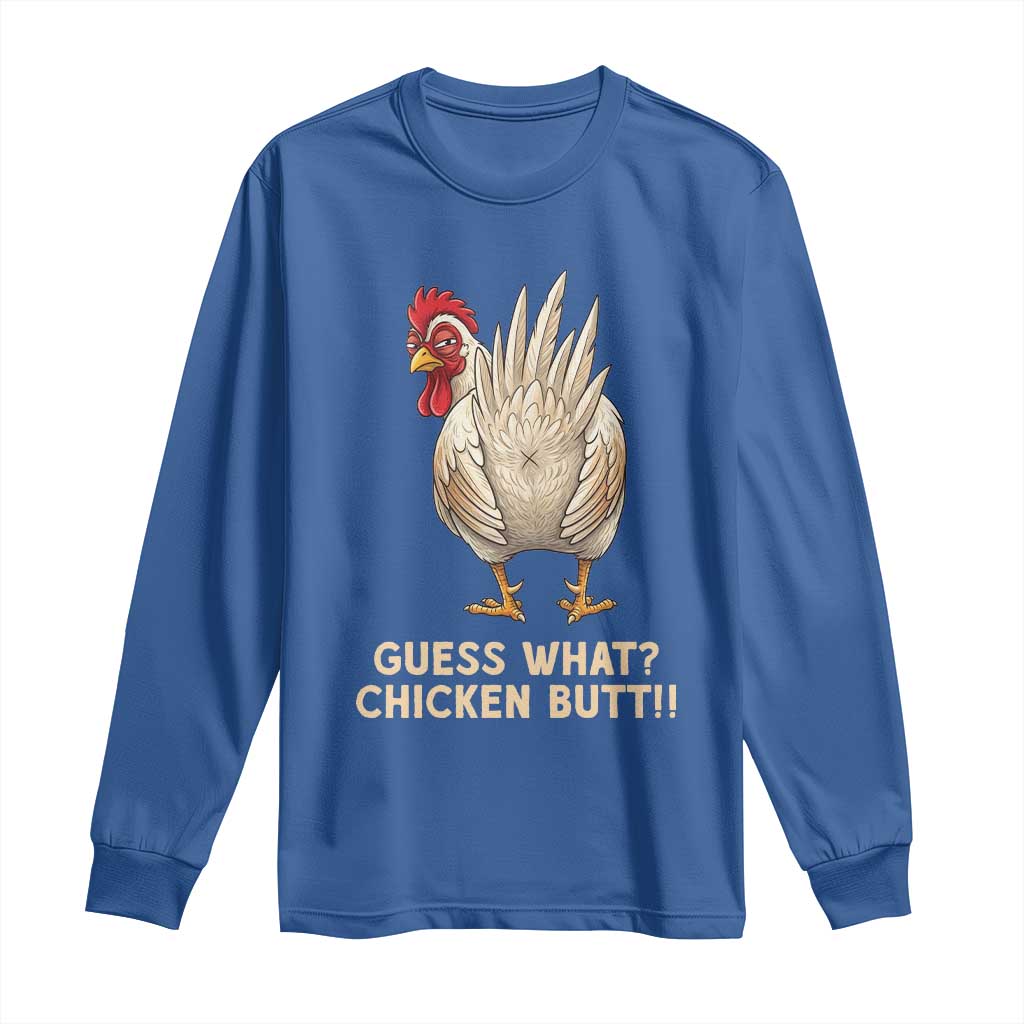 Guess What Chicken Butt Joke Long Sleeve Shirt Funny Chicken Lover Graphic TS12 Royal Blue Print Your Wear