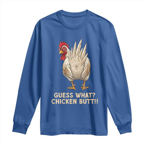 Guess What Chicken Butt Joke Long Sleeve Shirt Funny Chicken Lover Graphic TS12 Royal Blue Print Your Wear