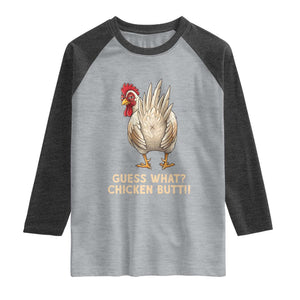 Guess What Chicken Butt Joke Raglan Shirt Funny Chicken Lover Graphic TS12 Heather Gray Heather Charcoal Print Your Wear