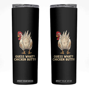Guess What Chicken Butt Joke Skinny Tumbler Funny Chicken Lover Graphic TS12 Black Print Your Wear