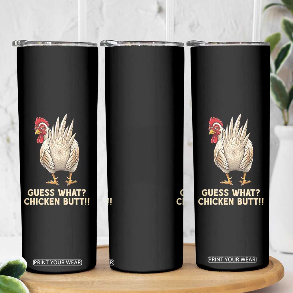 Guess What Chicken Butt Joke Skinny Tumbler Funny Chicken Lover Graphic TS12 Print Your Wear