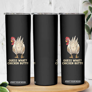 Guess What Chicken Butt Joke Skinny Tumbler Funny Chicken Lover Graphic TS12 Print Your Wear