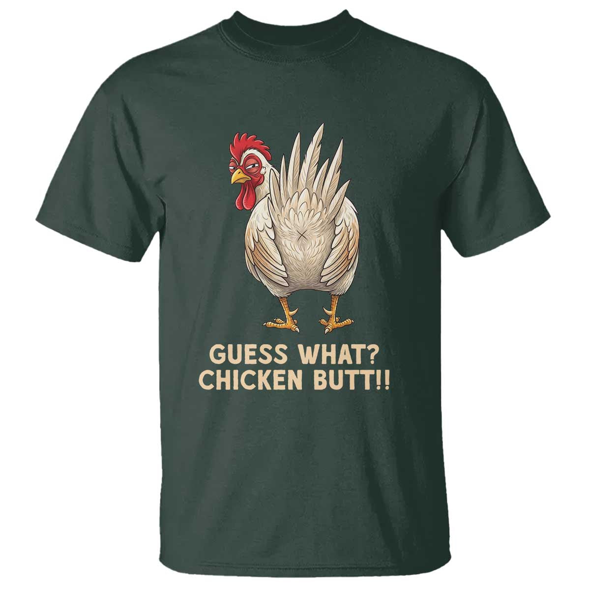Guess What Chicken Butt Joke T Shirt Funny Chicken Lover Graphic TS12 Dark Forest Green Print Your Wear