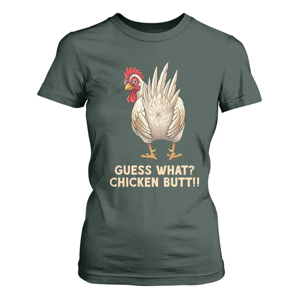 Guess What Chicken Butt Joke T Shirt For Women Funny Chicken Lover Graphic TS12 Dark Forest Green Print Your Wear