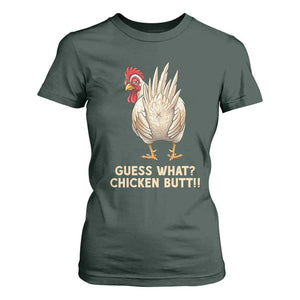 Guess What Chicken Butt Joke T Shirt For Women Funny Chicken Lover Graphic TS12 Dark Forest Green Print Your Wear