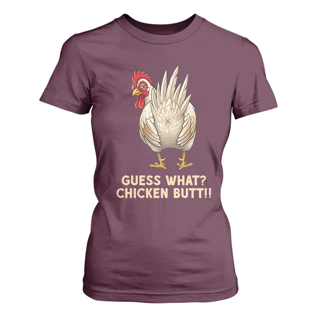 Guess What Chicken Butt Joke T Shirt For Women Funny Chicken Lover Graphic TS12 Maroon Print Your Wear