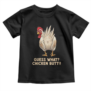 Guess What Chicken Butt Joke Toddler T Shirt Funny Chicken Lover Graphic TS12 Black Print Your Wear