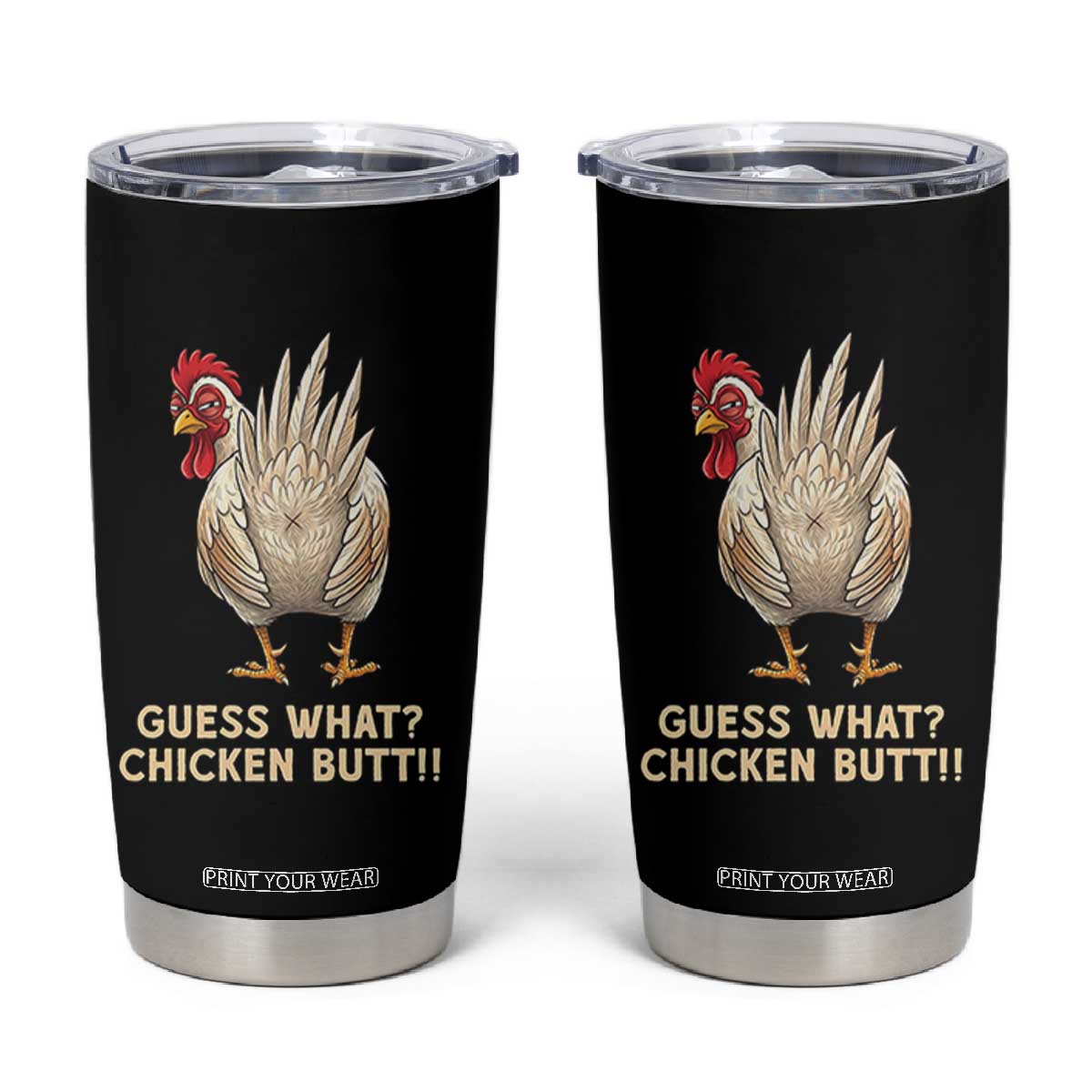 Guess What Chicken Butt Joke Tumbler Cup Funny Chicken Lover Graphic TS12 Black Print Your Wear