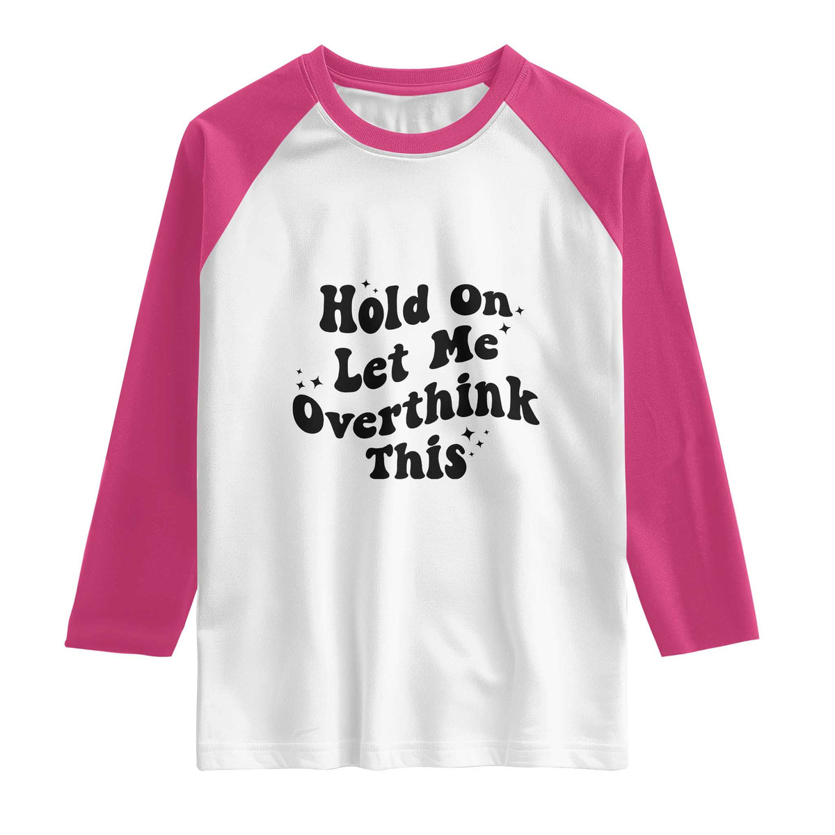 Sarcastic Relatable Introvert Humor Raglan Shirt Hold On Let Me Overthink This TS12 White Heliconia Print Your Wear