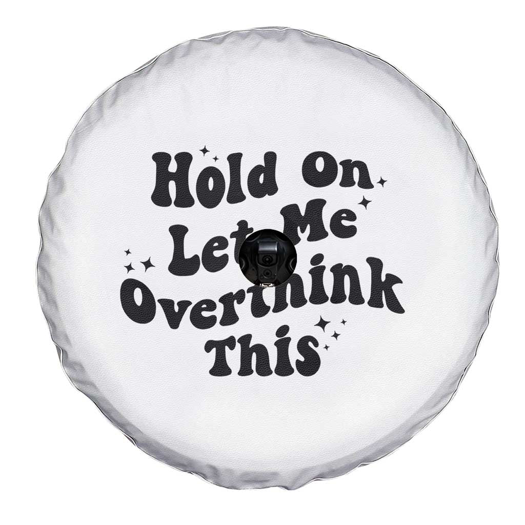 Sarcastic Relatable Introvert Humor Spare Tire Cover Hold On Let Me Overthink This TS12 Print Your Wear