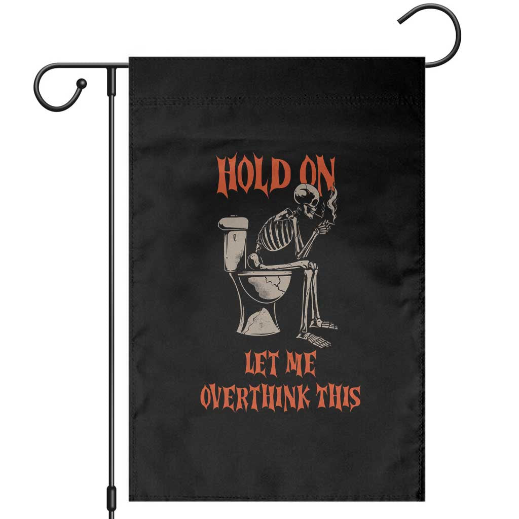 Funny Skeleton Let Me Overthink This Garden Flag Sarcastic Dark Humor Quote TS12 Black Print Your Wear