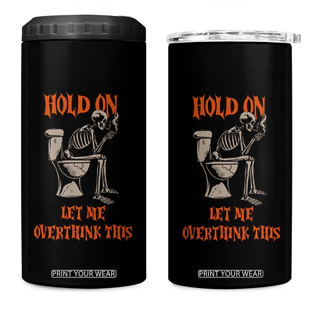 Funny Skeleton Let Me Overthink This 4 in 1 Can Cooler Tumbler Sarcastic Dark Humor Quote TS12 One Size: 16 oz Black Print Your Wear