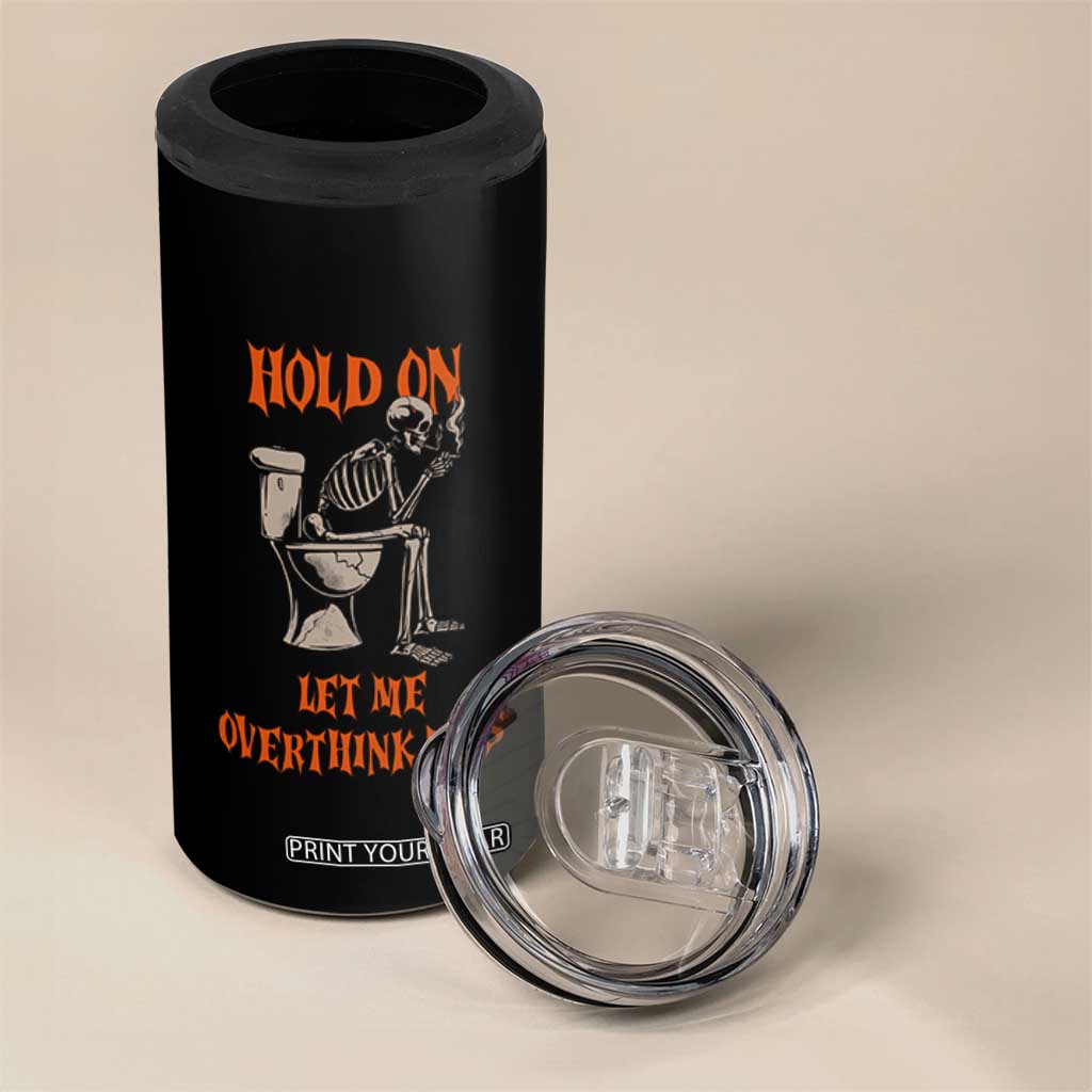 Funny Skeleton Let Me Overthink This 4 in 1 Can Cooler Tumbler Sarcastic Dark Humor Quote TS12 Print Your Wear