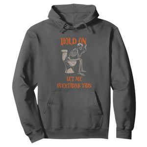 Funny Skeleton Let Me Overthink This Hoodie Sarcastic Dark Humor Quote TS12 Dark Heather Print Your Wear