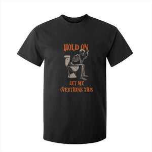 Funny Skeleton Let Me Overthink This T Shirt For Kid Sarcastic Dark Humor Quote TS12 Black Print Your Wear