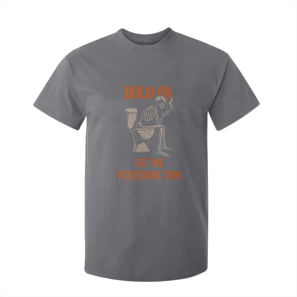 Funny Skeleton Let Me Overthink This T Shirt For Kid Sarcastic Dark Humor Quote TS12 Charcoal Print Your Wear