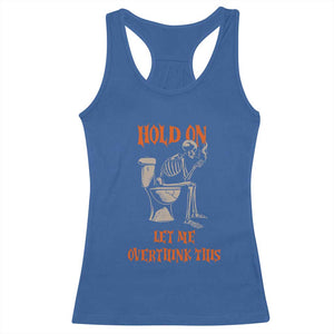 Funny Skeleton Let Me Overthink This Racerback Tank Top Sarcastic Dark Humor Quote TS12 Royal Blue Print Your Wear