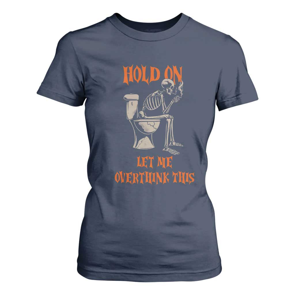 Funny Skeleton Let Me Overthink This T Shirt For Women Sarcastic Dark Humor Quote TS12 Navy Print Your Wear