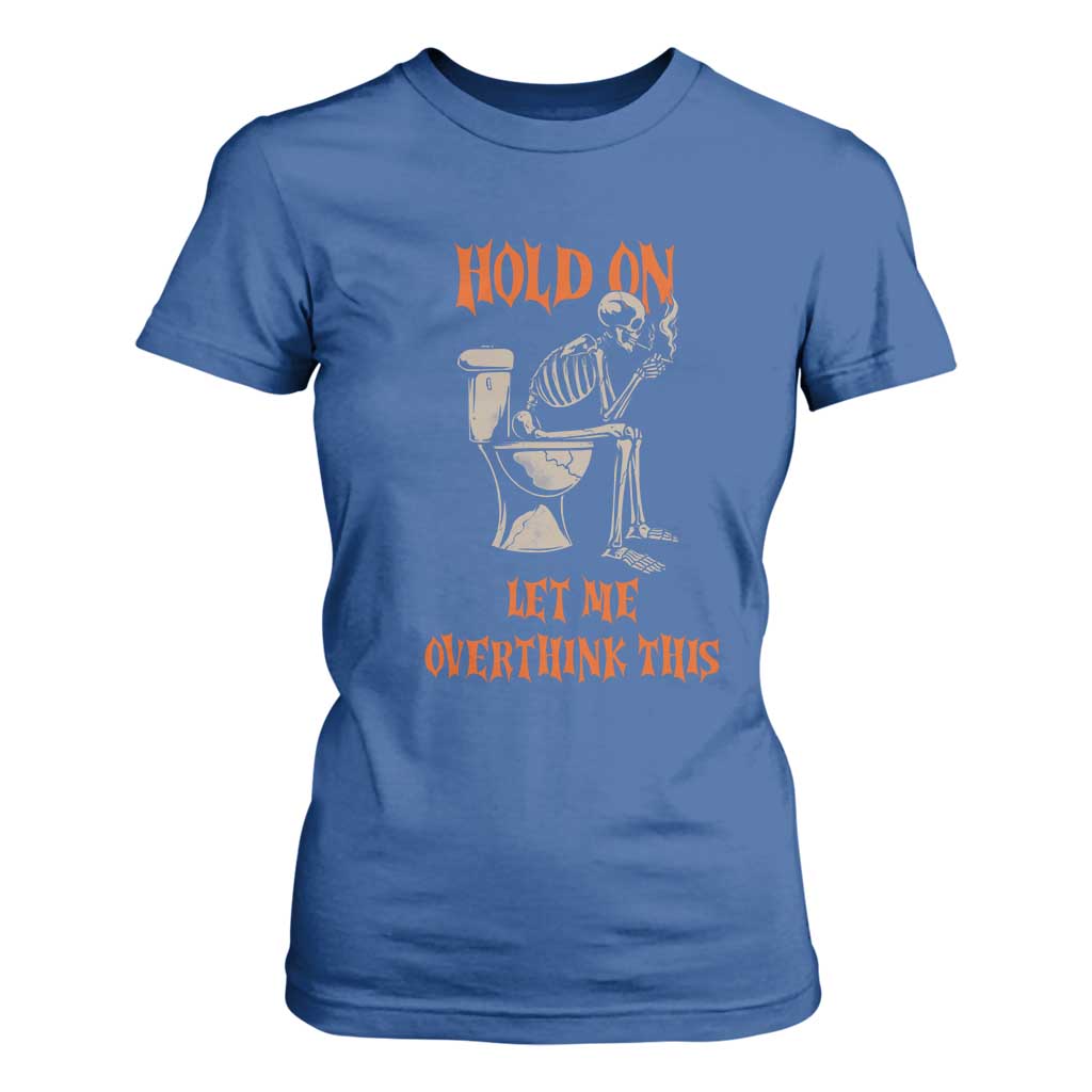Funny Skeleton Let Me Overthink This T Shirt For Women Sarcastic Dark Humor Quote TS12 Royal Blue Print Your Wear