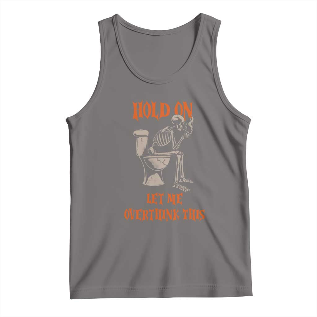 Funny Skeleton Let Me Overthink This Tank Top Sarcastic Dark Humor Quote TS12 Deep Heather Print Your Wear