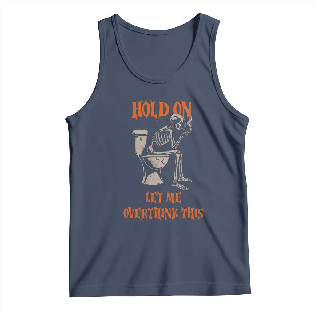 Funny Skeleton Let Me Overthink This Tank Top Sarcastic Dark Humor Quote TS12 Navy Print Your Wear