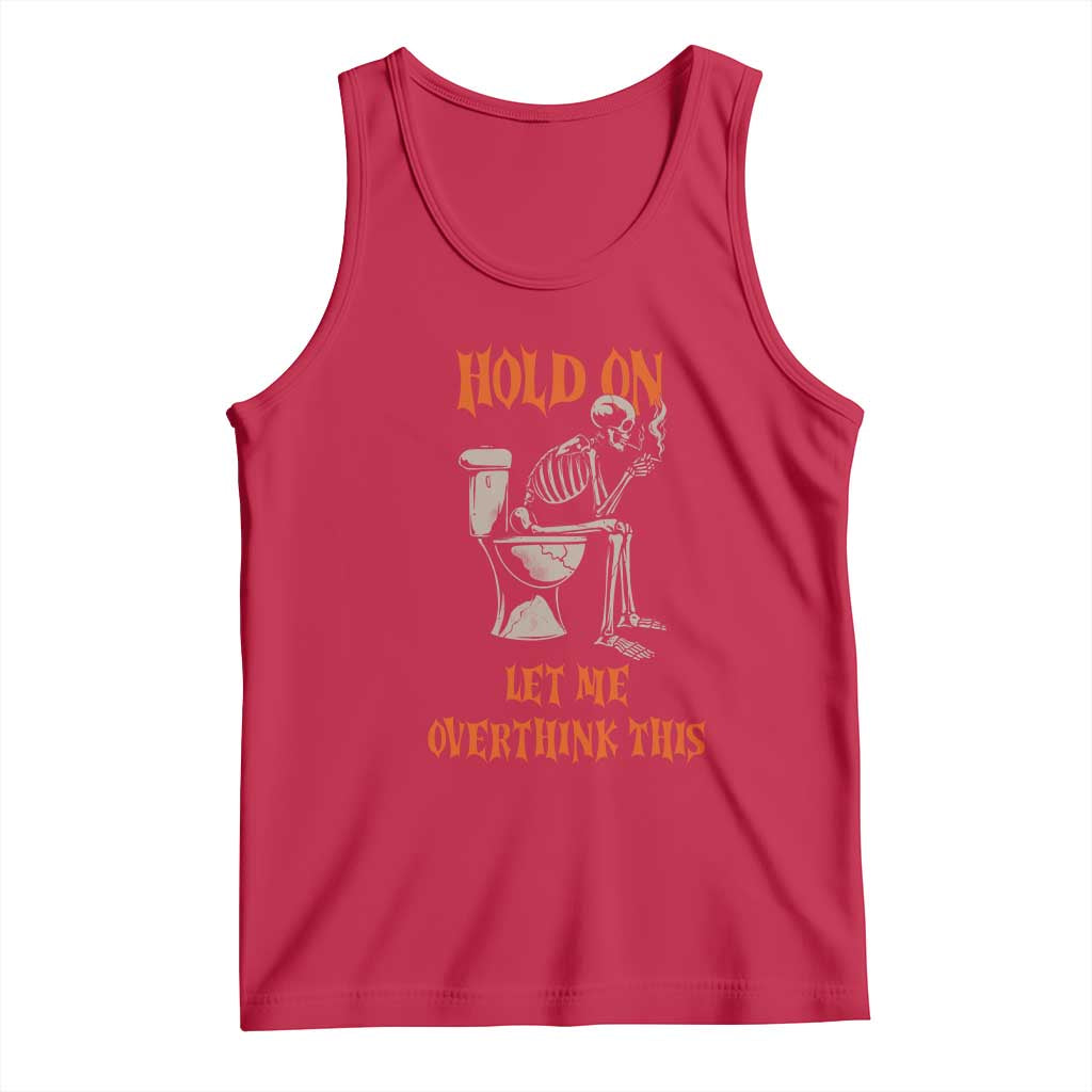 Funny Skeleton Let Me Overthink This Tank Top Sarcastic Dark Humor Quote TS12 Red Print Your Wear