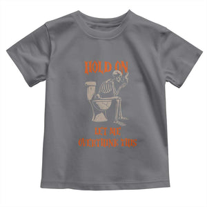 Funny Skeleton Let Me Overthink This Toddler T Shirt Sarcastic Dark Humor Quote TS12 Charcoal Print Your Wear