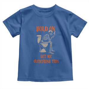 Funny Skeleton Let Me Overthink This Toddler T Shirt Sarcastic Dark Humor Quote TS12 Royal Blue Print Your Wear