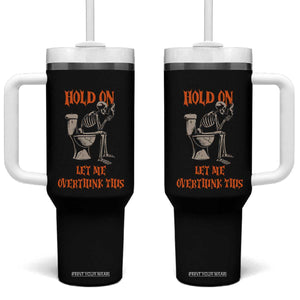 Funny Skeleton Let Me Overthink This Tumbler With Handle Sarcastic Dark Humor Quote TS12 One Size: 40 oz Black Print Your Wear