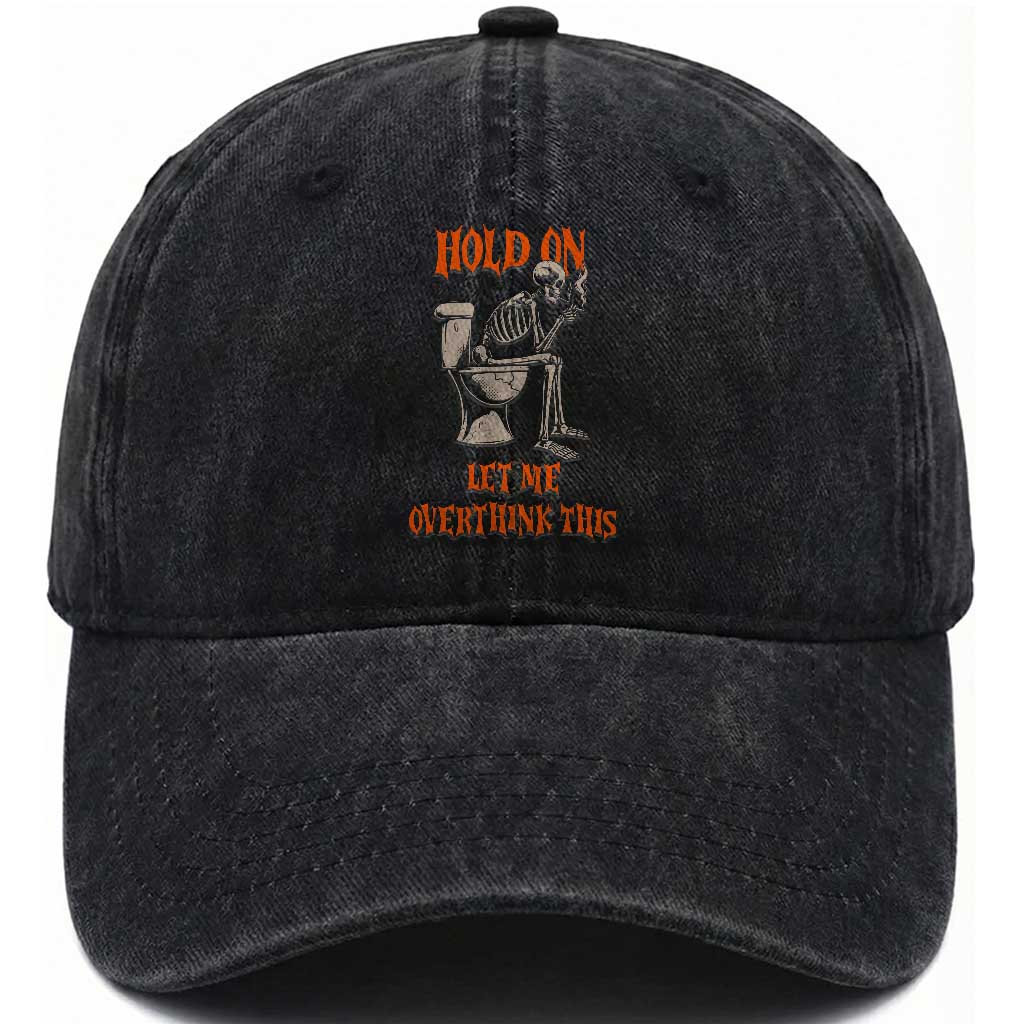 Funny Skeleton Let Me Overthink This Washed Cotton Baseball Cap Sarcastic Dark Humor Quote TS12 Print Your Wear