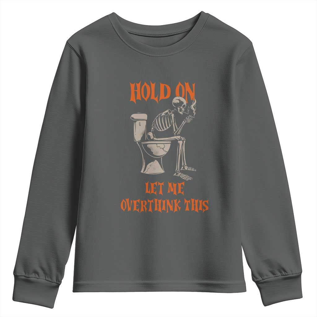 Funny Skeleton Let Me Overthink This Youth Sweatshirt Sarcastic Dark Humor Quote TS12 Dark Heather Print Your Wear