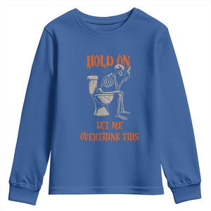 Funny Skeleton Let Me Overthink This Youth Sweatshirt Sarcastic Dark Humor Quote TS12 Royal Blue Print Your Wear