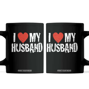 Cool Marriage Humor Gift For Wife Coffee Mug I Love My Husband TS12 Black Print Your Wear