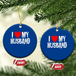 Cool Marriage Humor Gift For Wife Ceramic Ornament I Love My Husband TS12 1pc Blue Print Your Wear