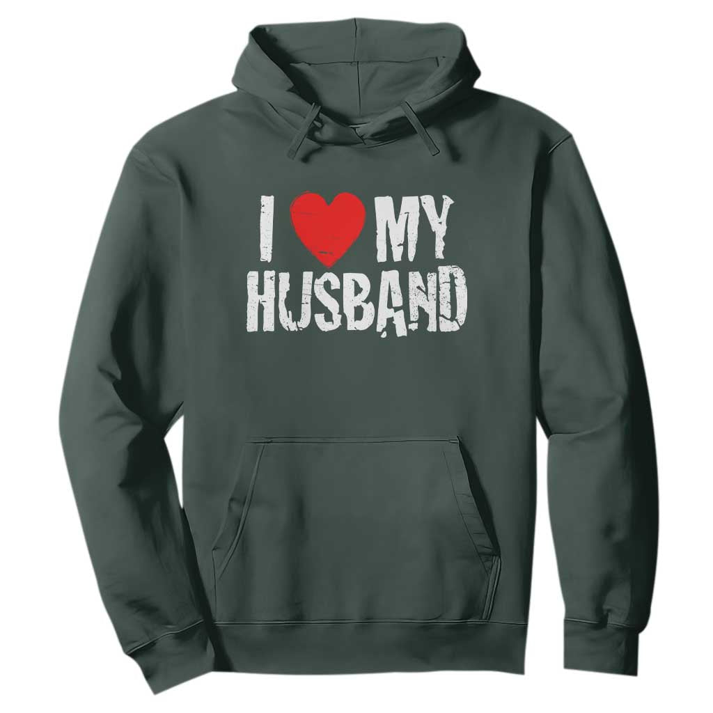 Cool Marriage Humor Gift For Wife Hoodie I Love My Husband TS12 Dark Forest Green Print Your Wear