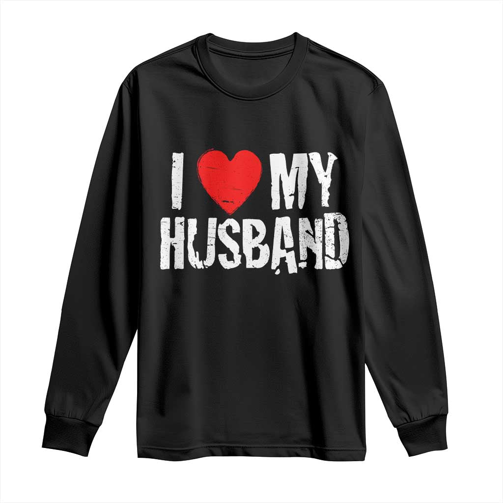 Cool Marriage Humor Gift For Wife Long Sleeve Shirt I Love My Husband TS12 Black Print Your Wear