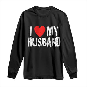 Cool Marriage Humor Gift For Wife Long Sleeve Shirt I Love My Husband TS12 Black Print Your Wear